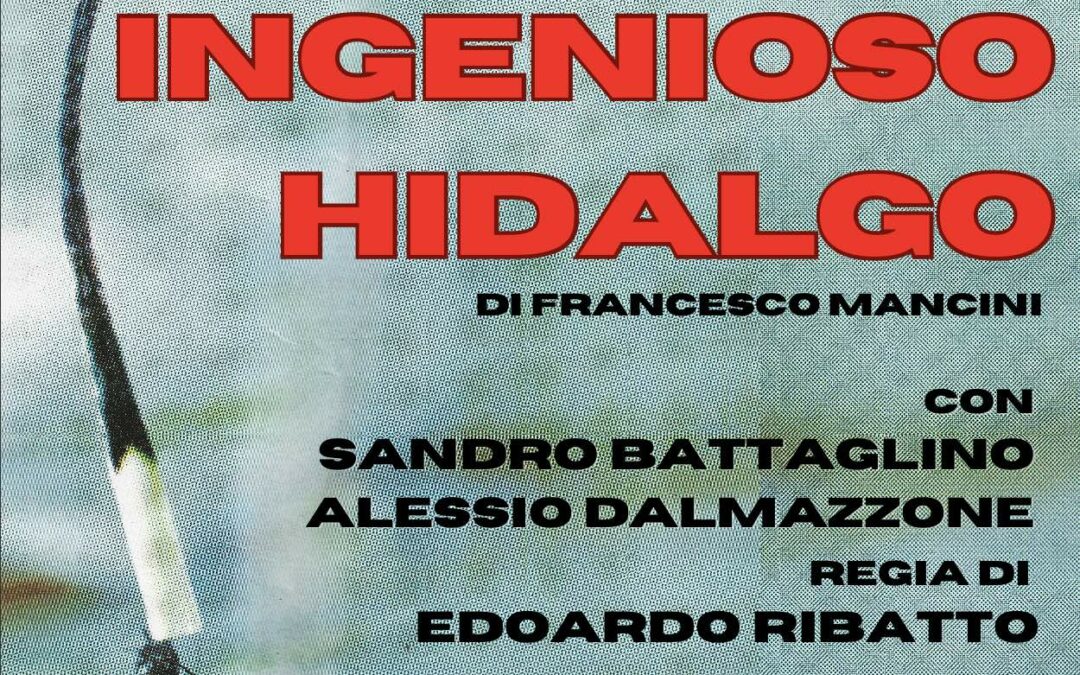 Don Chisciotte el Ingenioso Hidalgo – sabato 27 aprile ore 21.00 – domenica 28 aprile ore 18.00 – Libera Compagnia Teatro Sacco